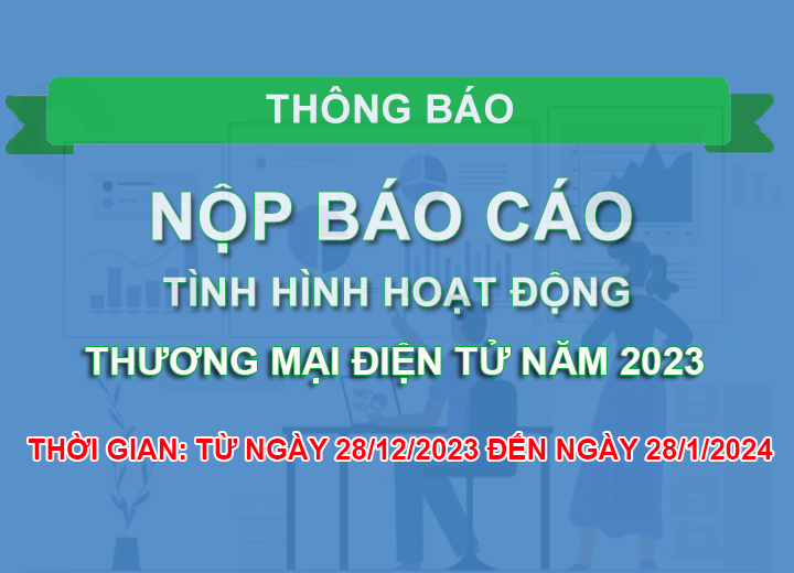 THÔNG BÁO VỀ VIỆC NỘP BÁO CÁO TÌNH HÌNH HOẠT ĐỘNG THƯƠNG MẠI ĐIỆN TỬ 2023